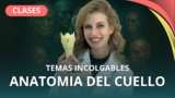 ANATOMIA DEL CUELLO: TEMAS INCOLGABLES